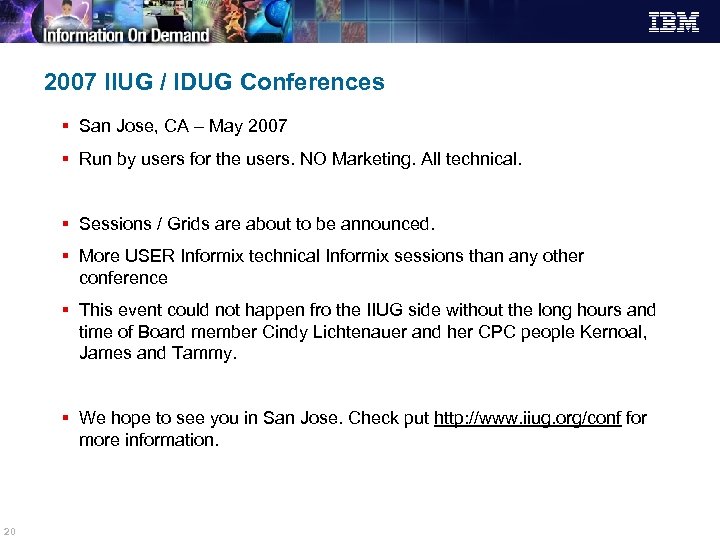 2007 IIUG / IDUG Conferences § San Jose, CA – May 2007 § Run