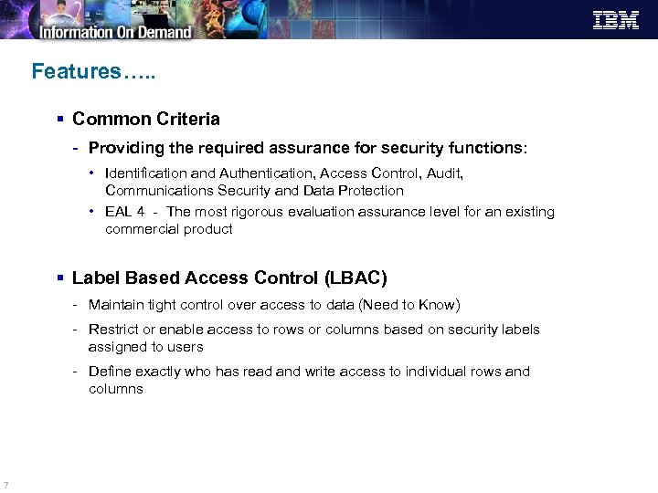 Features…. . § Common Criteria - Providing the required assurance for security functions: •