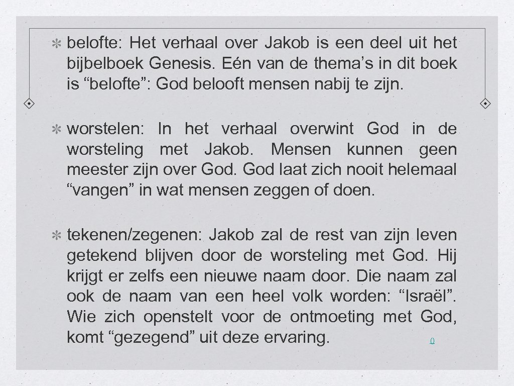 belofte: Het verhaal over Jakob is een deel uit het bijbelboek Genesis. Eén van