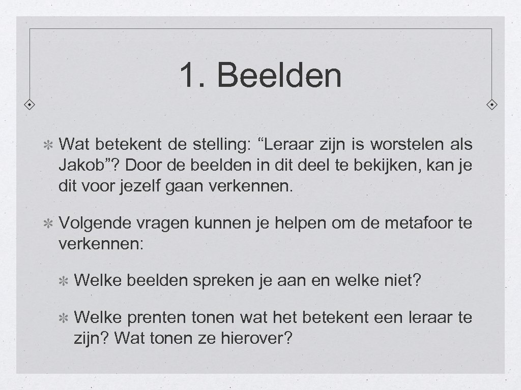 1. Beelden Wat betekent de stelling: “Leraar zijn is worstelen als Jakob”? Door de