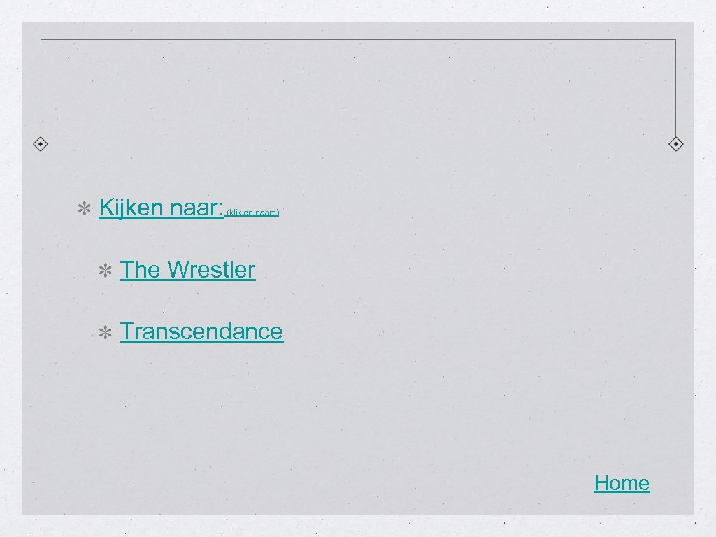 Kijken naar: (klik op naam) The Wrestler Transcendance Home 