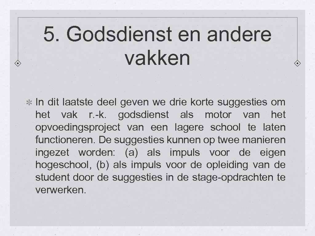 5. Godsdienst en andere vakken In dit laatste deel geven we drie korte suggesties