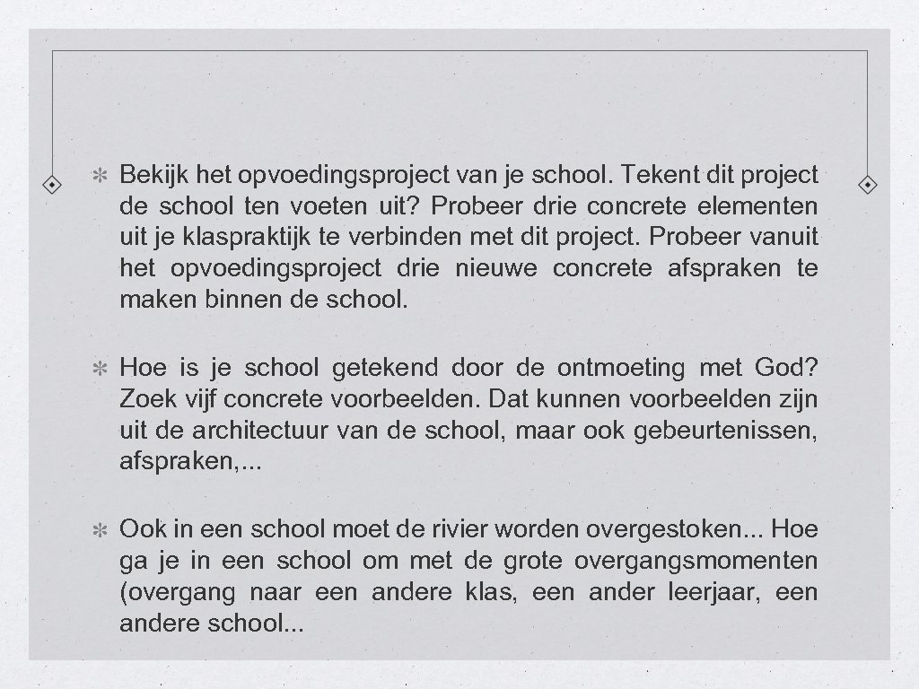 Bekijk het opvoedingsproject van je school. Tekent dit project de school ten voeten uit?
