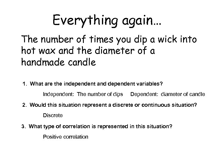 Everything again… The number of times you dip a wick into hot wax and