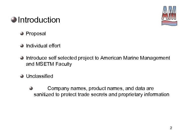 Introduction Proposal Individual effort Introduce self selected project to American Marine Management and MSETM