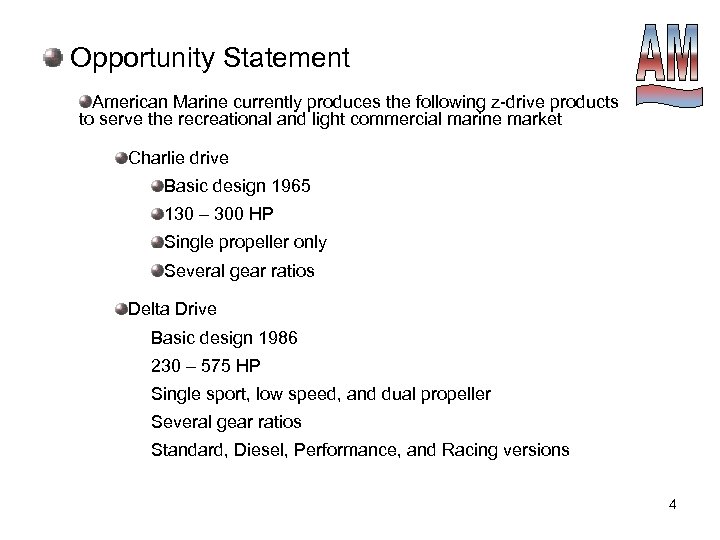 Opportunity Statement American Marine currently produces the following z-drive products to serve the recreational