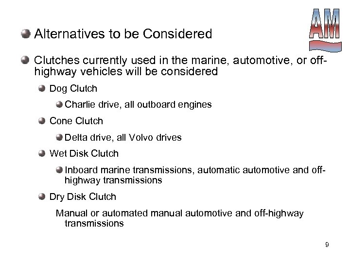 Alternatives to be Considered Clutches currently used in the marine, automotive, or offhighway vehicles