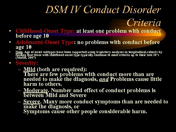 DSM IV Conduct Disorder Criteria • Childhood-Onset Type: at least one problem with conduct