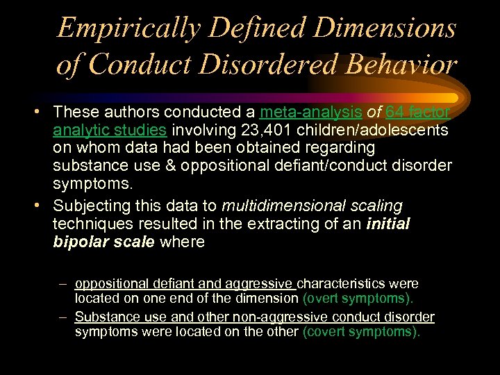 Empirically Defined Dimensions of Conduct Disordered Behavior • These authors conducted a meta-analysis of