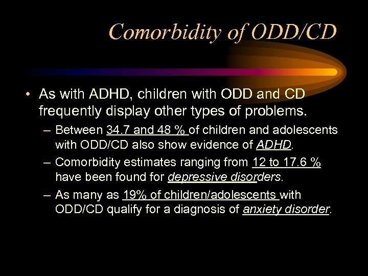 Comorbidity of ODD/CD • As with ADHD, children with ODD and CD frequently display