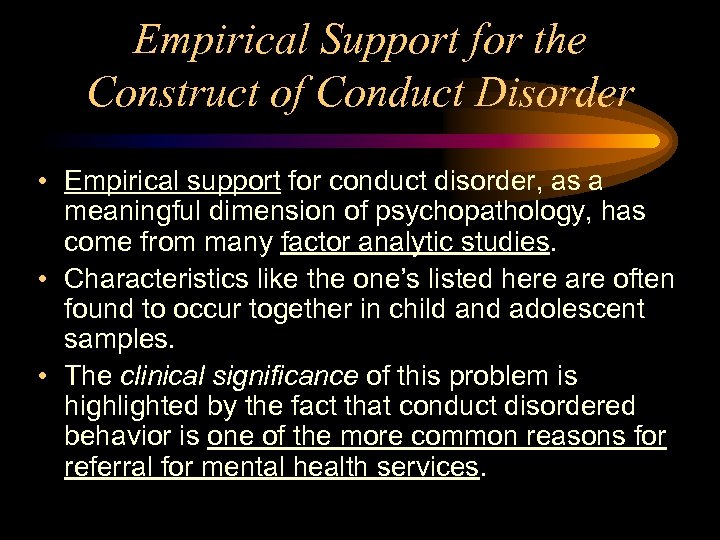 Empirical Support for the Construct of Conduct Disorder • Empirical support for conduct disorder,