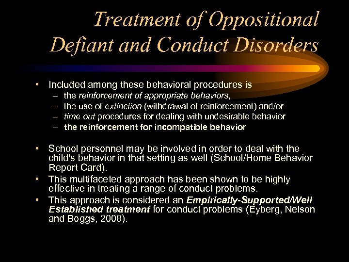 Treatment of Oppositional Defiant and Conduct Disorders • Included among these behavioral procedures is