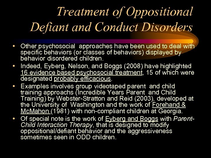 Treatment of Oppositional Defiant and Conduct Disorders • Other psychosocial approaches have been used