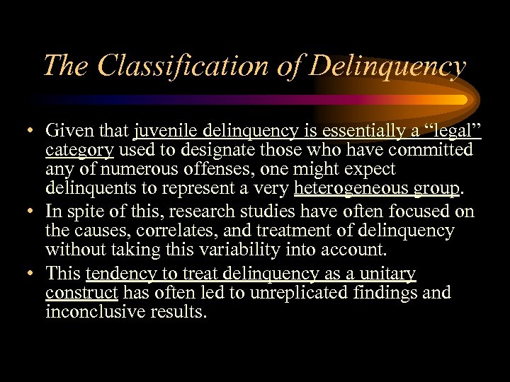 The Classification of Delinquency • Given that juvenile delinquency is essentially a “legal” category