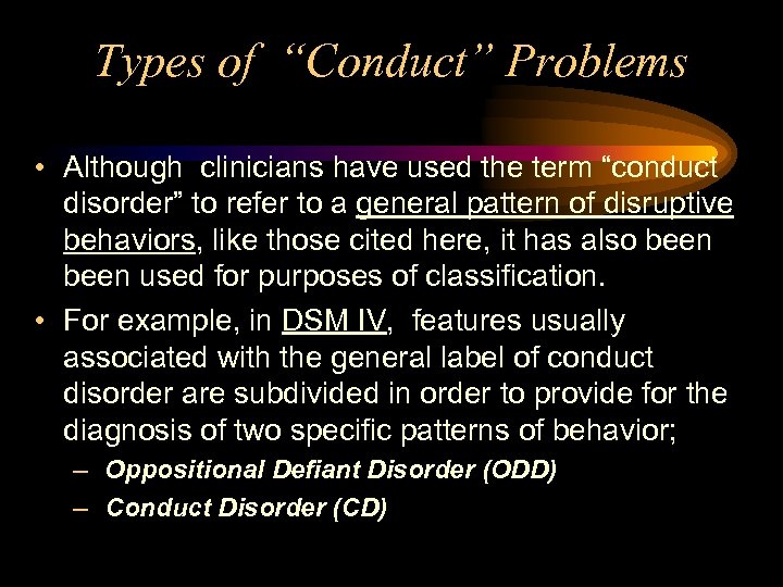 Types of “Conduct” Problems • Although clinicians have used the term “conduct disorder” to