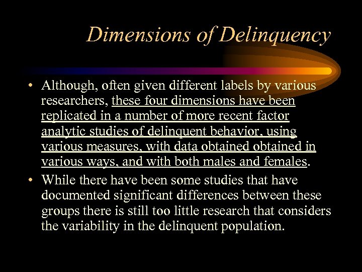 Dimensions of Delinquency • Although, often given different labels by various researchers, these four