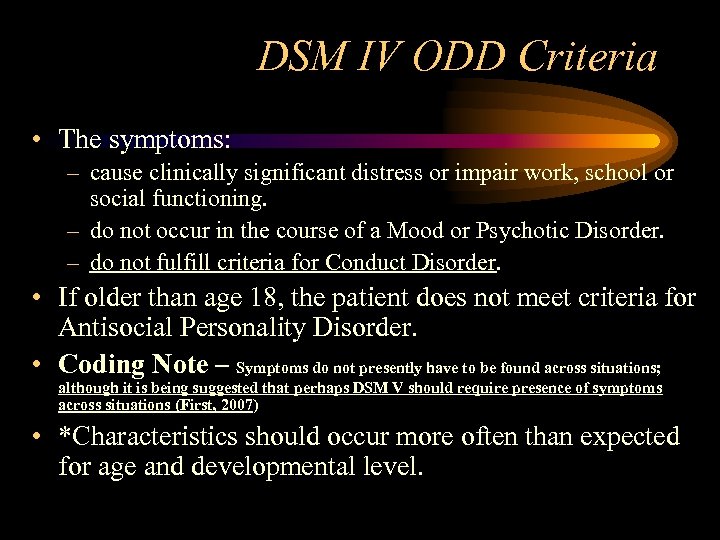 DSM IV ODD Criteria • The symptoms: – cause clinically significant distress or impair