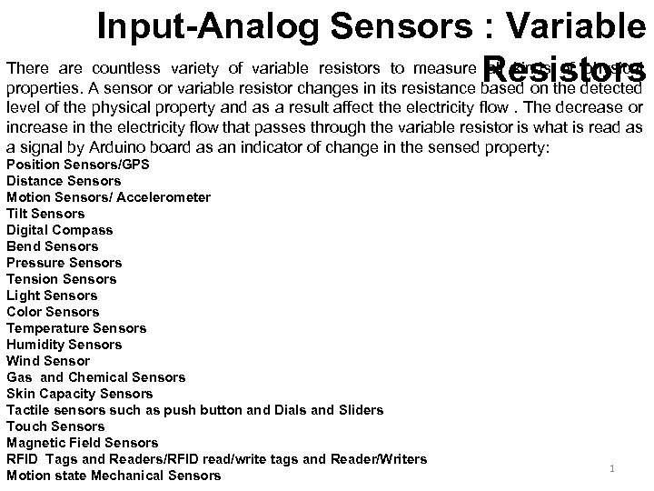 Input-Analog Sensors : Variable There are countless variety of variable resistors to measure all