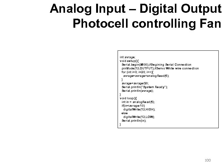 Analog Input – Digital Output Photocell controlling Fan int avrage; void setup(){ Serial. begin(9600);