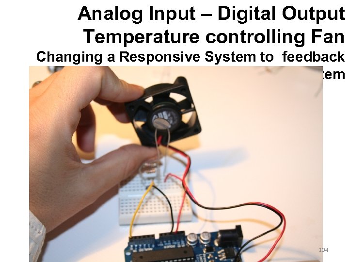 Analog Input – Digital Output Temperature controlling Fan Changing a Responsive System to feedback