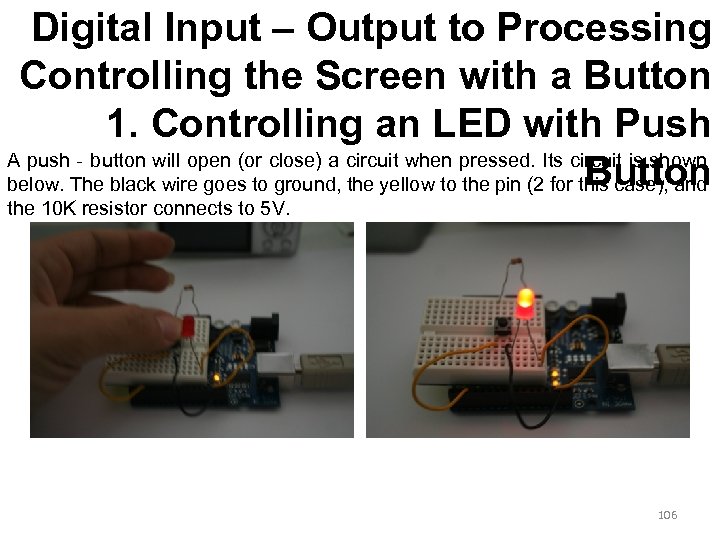 Digital Input – Output to Processing Controlling the Screen with a Button 1. Controlling