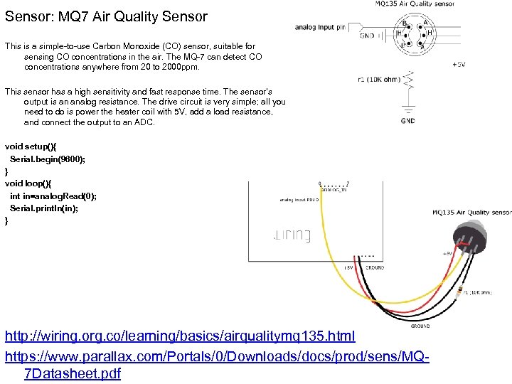 Sensor: MQ 7 Air Quality Sensor This is a simple-to-use Carbon Monoxide (CO) sensor,