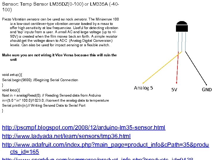 Sensor: Temp Sensor LM 35 DZ(0 -100) or LM 335 A (-40100) Piezo Vibration