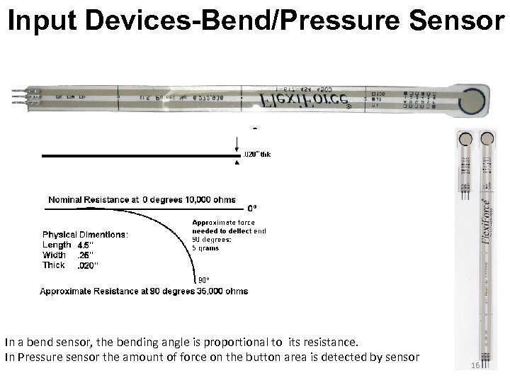 Input Devices-Bend/Pressure Sensor In a bend sensor, the bending angle is proportional to its