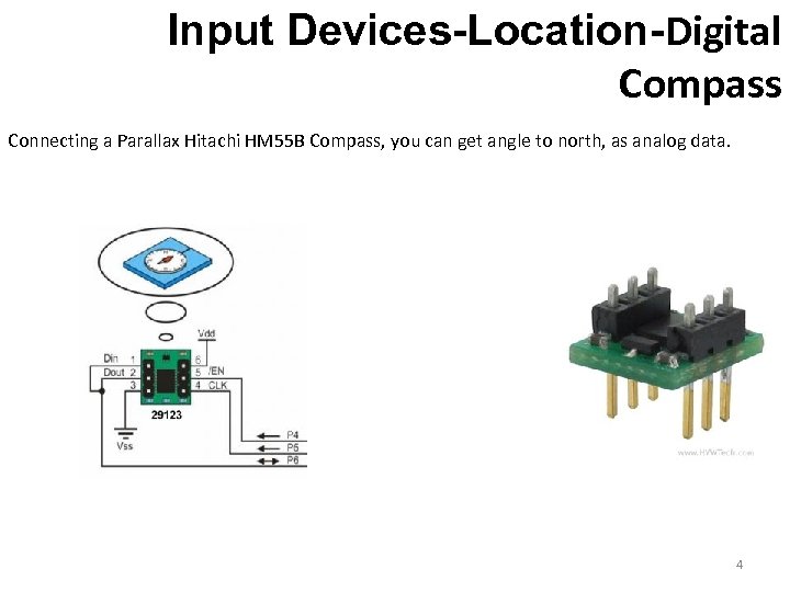 Input Devices-Location-Digital Compass Connecting a Parallax Hitachi HM 55 B Compass, you can get