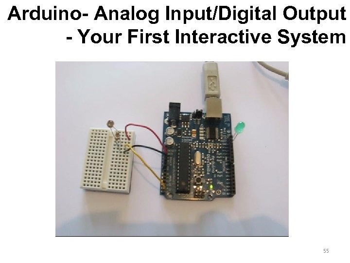 Arduino- Analog Input/Digital Output - Your First Interactive System 55 