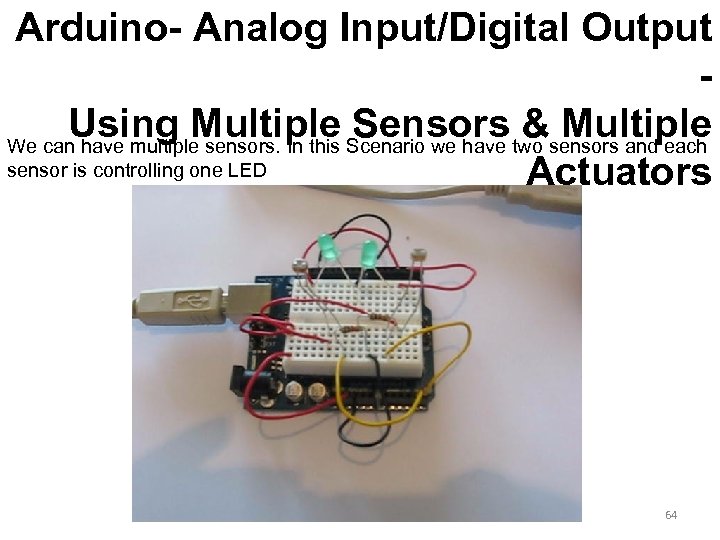 Arduino- Analog Input/Digital Output Using Multiple Sensors & Multiple We can have multiple sensors.