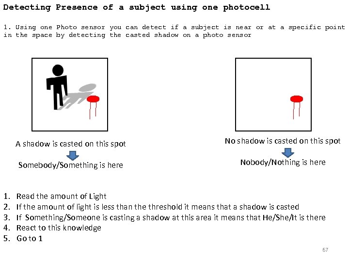 Detecting Presence of a subject using one photocell 1. Using one Photo sensor you