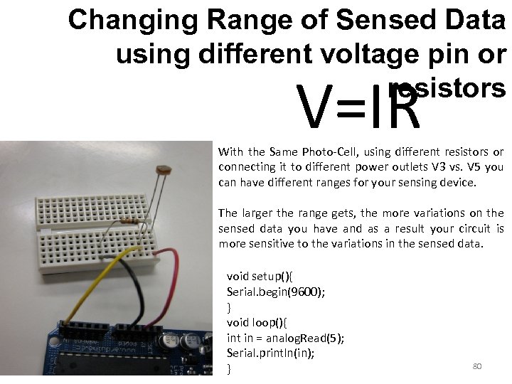 Changing Range of Sensed Data using different voltage pin or resistors V=IR With the