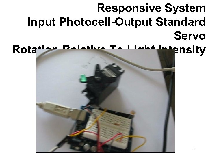 Responsive System Input Photocell-Output Standard Servo Rotation Relative To Light Intensity 84 