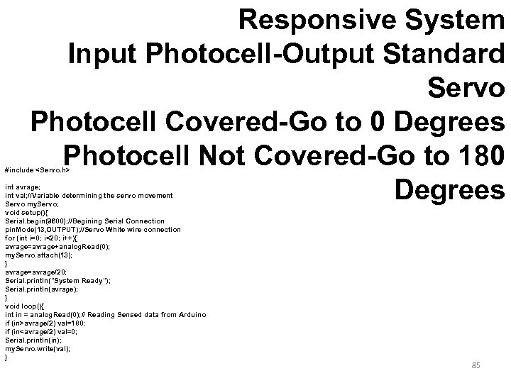 Responsive System Input Photocell-Output Standard Servo Photocell Covered-Go to 0 Degrees Photocell Not Covered-Go