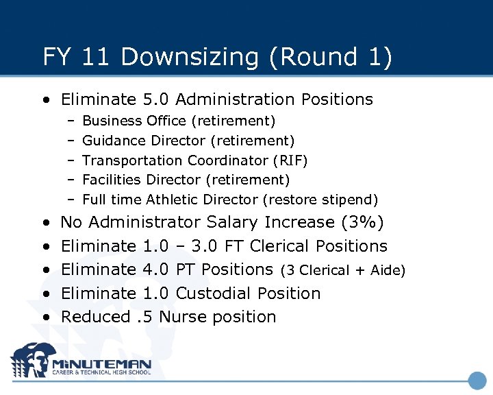 FY 11 Downsizing (Round 1) • Eliminate 5. 0 Administration Positions – – –