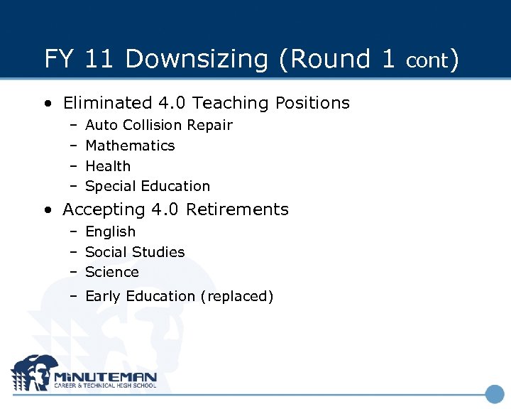 FY 11 Downsizing (Round 1 • Eliminated 4. 0 Teaching Positions – – Auto