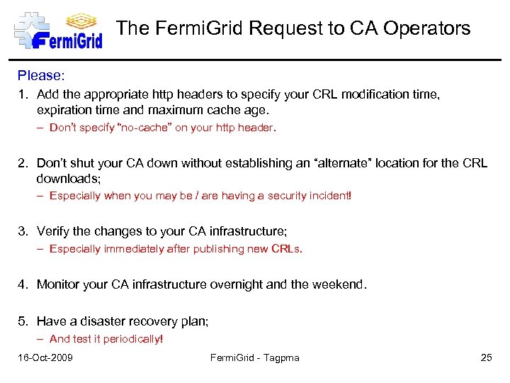 The Fermi. Grid Request to CA Operators Please: 1. Add the appropriate http headers