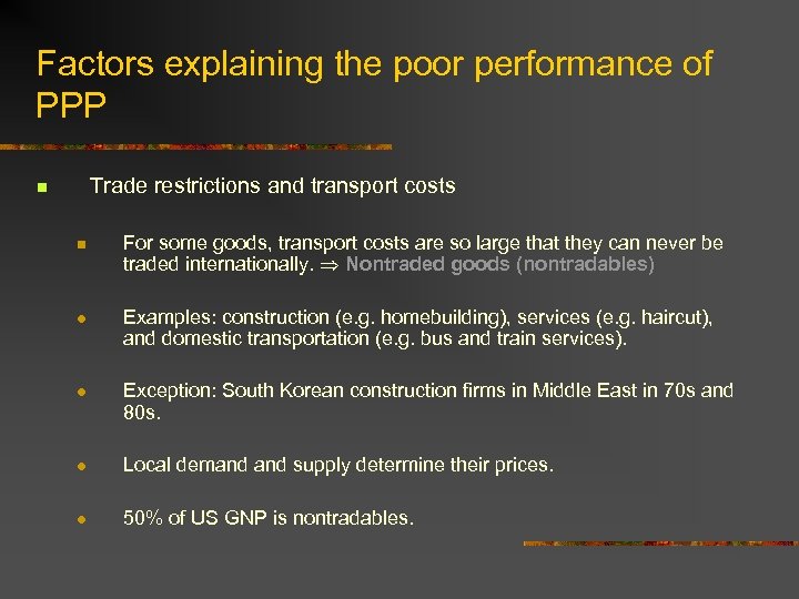 Factors explaining the poor performance of PPP Trade restrictions and transport costs n n