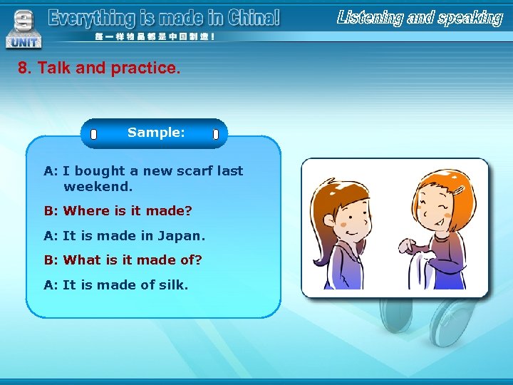 8. Talk and practice. Sample: A: I bought a new scarf last weekend. B: