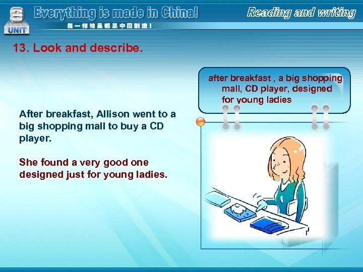 13. Look and describe. after breakfast , a big shopping mall, CD player, designed