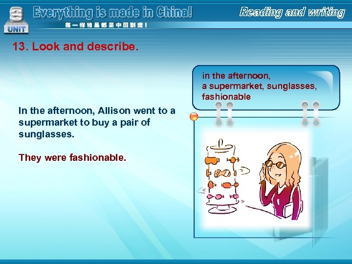 13. Look and describe. in the afternoon, a supermarket, sunglasses, fashionable In the afternoon,