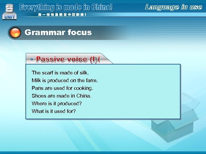 Grammar focus Passive voice (I) The scarf is made of silk. Milk is produced