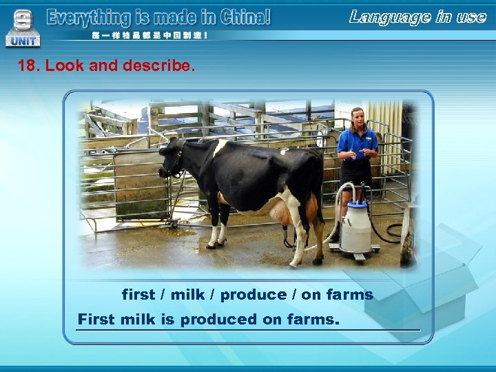 18. Look and describe. first / milk / produce / on farms First milk