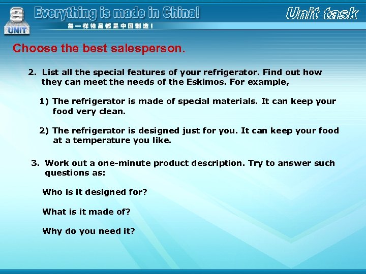 Choose the best salesperson. 2. List all the special features of your refrigerator. Find