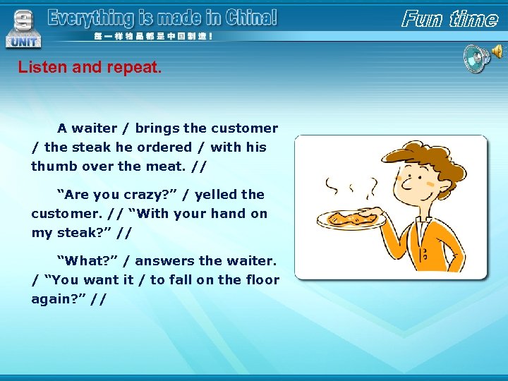 Listen and repeat. A waiter / brings the customer / the steak he ordered