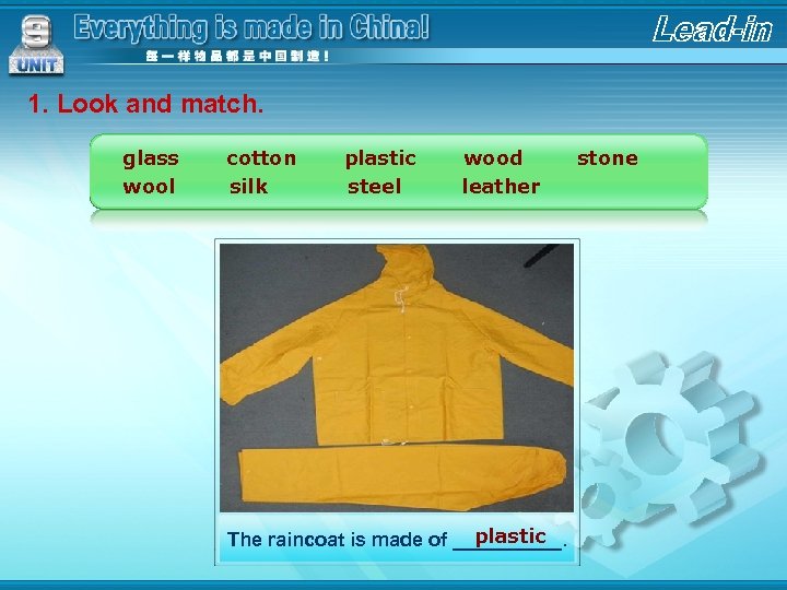 1. Look and match. glass wool cotton silk plastic steel wood leather plastic The