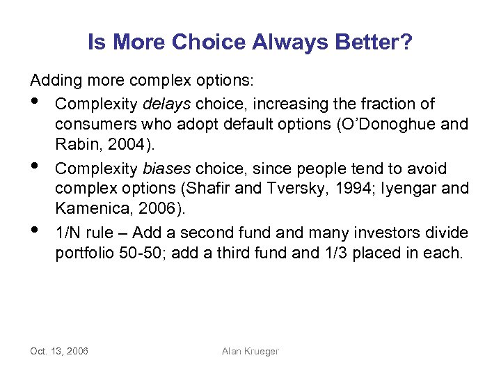 Is More Choice Always Better? Adding more complex options: • Complexity delays choice, increasing