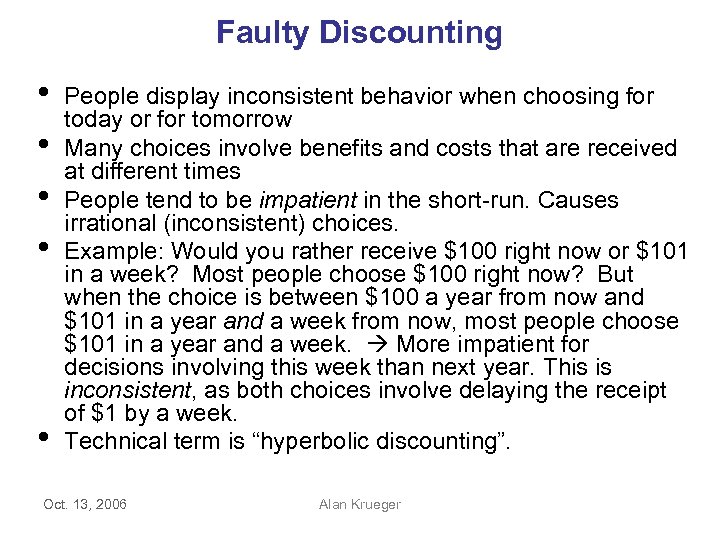 Faulty Discounting • • • People display inconsistent behavior when choosing for today or