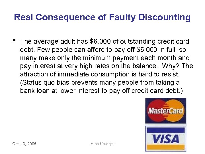 Real Consequence of Faulty Discounting • The average adult has $6, 000 of outstanding